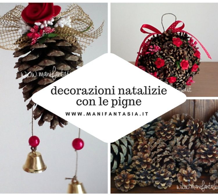 Decorazioni Natalizie Con Le Pigne Fai Da Te Manifantasia